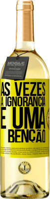 29,95 € Envio grátis | Vinho branco Edição WHITE Às vezes a ignorância é uma bênção Etiqueta Amarela. Etiqueta personalizável Vinho jovem Colheita 2024 Verdejo