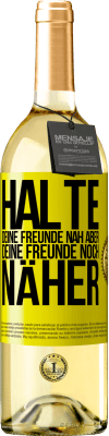 29,95 € Kostenloser Versand | Weißwein WHITE Ausgabe Halte deine Freunde nah aber deine Freunde noch näher Gelbes Etikett. Anpassbares Etikett Junger Wein Ernte 2023 Verdejo