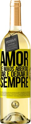 29,95 € Envio grátis | Vinho branco Edição WHITE Amor, de mãos abertas. Dar e deixar ir. Sempre Etiqueta Amarela. Etiqueta personalizável Vinho jovem Colheita 2023 Verdejo