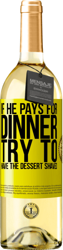 29,95 € 送料無料 | 白ワイン WHITEエディション 彼が夕食にお金を払うなら、彼はデザートを剃ろうとします 黄色のラベル. カスタマイズ可能なラベル 若いワイン 収穫 2023 Verdejo