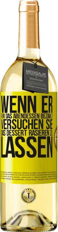 29,95 € Kostenloser Versand | Weißwein WHITE Ausgabe Wenn er für das Abendessen bezahlt, versucht er, das Dessert zu rasieren Gelbes Etikett. Anpassbares Etikett Junger Wein Ernte 2024 Verdejo