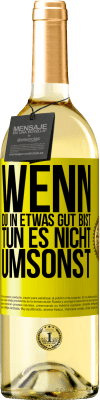 29,95 € Kostenloser Versand | Weißwein WHITE Ausgabe Wenn du in etwas gut bist, tun es nicht umsonst Gelbes Etikett. Anpassbares Etikett Junger Wein Ernte 2023 Verdejo