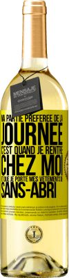 29,95 € Envoi gratuit | Vin blanc Édition WHITE Ma partie préférée de la journée c'est quand je rentre chez moi et que je porte mes vêtements de sans-abri Étiquette Jaune. Étiquette personnalisable Vin jeune Récolte 2025 Verdejo