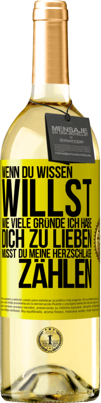 29,95 € Kostenloser Versand | Weißwein WHITE Ausgabe Wenn du wissen willst, wie viele Gründe ich habe, dich zu lieben, musst du meine Herzschläge zählen Gelbes Etikett. Anpassbares Etikett Junger Wein Ernte 2024 Verdejo