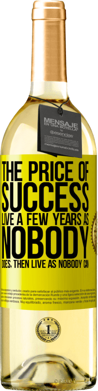 29,95 € Free Shipping | White Wine WHITE Edition The price of success. Live a few years as nobody does, then live as nobody can Yellow Label. Customizable label Young wine Harvest 2024 Verdejo