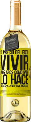 29,95 € Envío gratis | Vino Blanco Edición WHITE El precio del éxito. Vivir unos años como nadie lo hace, para después vivir como nadie puede Etiqueta Amarilla. Etiqueta personalizable Vino joven Cosecha 2023 Verdejo