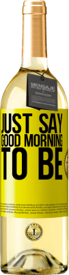 29,95 € Free Shipping | White Wine WHITE Edition Just say Good morning to be Yellow Label. Customizable label Young wine Harvest 2025 Verdejo