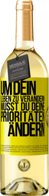 29,95 € Kostenloser Versand | Weißwein WHITE Ausgabe Um dein Leben zu verändern, musst du deine Prioritäten ändern Gelbes Etikett. Anpassbares Etikett Junger Wein Ernte 2023 Verdejo