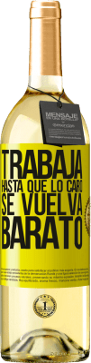 29,95 € Envío gratis | Vino Blanco Edición WHITE Trabaja hasta que lo caro se vuelva barato Etiqueta Amarilla. Etiqueta personalizable Vino joven Cosecha 2024 Verdejo