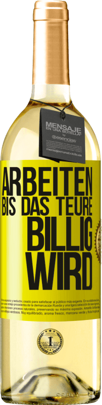 29,95 € Kostenloser Versand | Weißwein WHITE Ausgabe Arbeiten, bis das Teure billig wird Gelbes Etikett. Anpassbares Etikett Junger Wein Ernte 2024 Verdejo