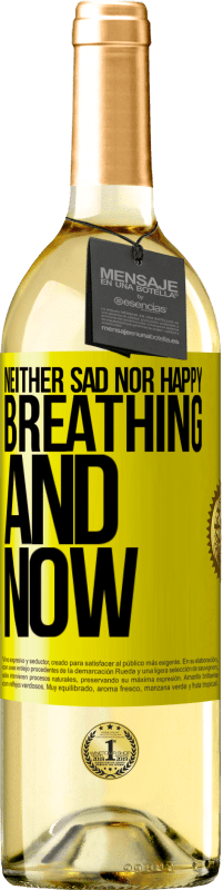 29,95 € Free Shipping | White Wine WHITE Edition Neither sad nor happy. Breathing and now Yellow Label. Customizable label Young wine Harvest 2024 Verdejo