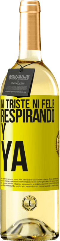 29,95 € Envío gratis | Vino Blanco Edición WHITE Ni triste ni feliz. Respirando y ya Etiqueta Amarilla. Etiqueta personalizable Vino joven Cosecha 2024 Verdejo