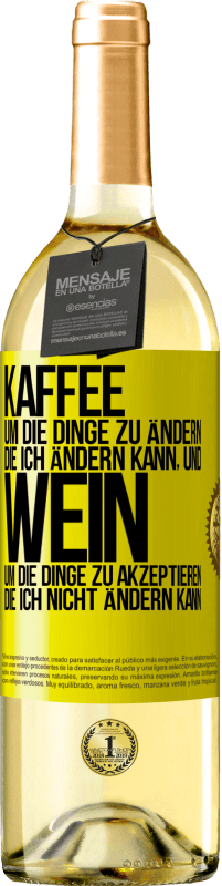 29,95 € Kostenloser Versand | Weißwein WHITE Ausgabe KAFFEE um die Dinge zu ändern, die ich ändern kann, und WEIN um die Dinge zu akzeptieren, die ich nicht ändern kann Gelbes Etikett. Anpassbares Etikett Junger Wein Ernte 2024 Verdejo