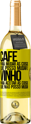 29,95 € Envio grátis | Vinho branco Edição WHITE CAFÉ para mudar as coisas que posso mudar e VINHO para aceitar as coisas que não posso mudar Etiqueta Amarela. Etiqueta personalizável Vinho jovem Colheita 2024 Verdejo