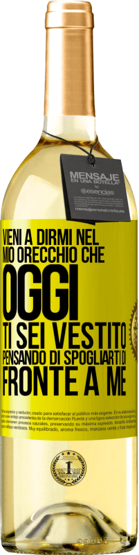 29,95 € Spedizione Gratuita | Vino bianco Edizione WHITE Vieni a dirmi nel tuo orecchio che oggi ti sei vestito pensando di spogliarti di fronte a me Etichetta Gialla. Etichetta personalizzabile Vino giovane Raccogliere 2024 Verdejo