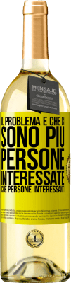 29,95 € Spedizione Gratuita | Vino bianco Edizione WHITE Il problema è che ci sono più persone interessate che persone interessanti Etichetta Gialla. Etichetta personalizzabile Vino giovane Raccogliere 2023 Verdejo