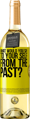 29,95 € Free Shipping | White Wine WHITE Edition what would you say to your self from the past? Yellow Label. Customizable label Young wine Harvest 2025 Verdejo