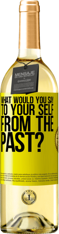 29,95 € Free Shipping | White Wine WHITE Edition what would you say to your self from the past? Yellow Label. Customizable label Young wine Harvest 2024 Verdejo