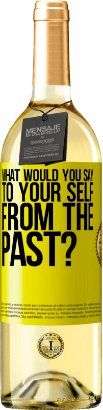 29,95 € Free Shipping | White Wine WHITE Edition what would you say to your self from the past? Yellow Label. Customizable label Young wine Harvest 2025 Verdejo