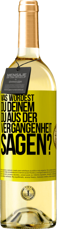 29,95 € Kostenloser Versand | Weißwein WHITE Ausgabe Was würdest du deinem du aus der Vergangenheit sagen? Gelbes Etikett. Anpassbares Etikett Junger Wein Ernte 2024 Verdejo