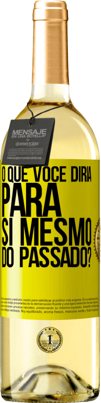 29,95 € Envio grátis | Vinho branco Edição WHITE o que você diria para si mesmo do passado? Etiqueta Amarela. Etiqueta personalizável Vinho jovem Colheita 2024 Verdejo