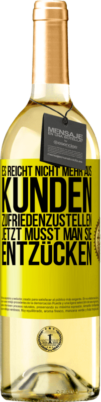 29,95 € Kostenloser Versand | Weißwein WHITE Ausgabe Es reicht nicht mehr aus, Kunden zufriedenzustellen. Jetzt musst man sie entzücken Gelbes Etikett. Anpassbares Etikett Junger Wein Ernte 2024 Verdejo