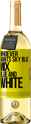 29,95 € Free Shipping | White Wine WHITE Edition Whoever wants sky blue, mix blue and white Yellow Label. Customizable label Young wine Harvest 2023 Verdejo