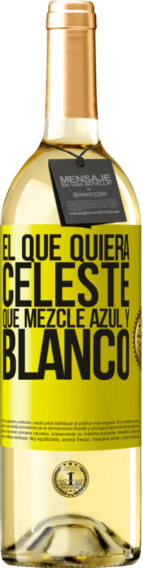 29,95 € Envío gratis | Vino Blanco Edición WHITE El que quiera celeste, que mezcle azul y blanco Etiqueta Amarilla. Etiqueta personalizable Vino joven Cosecha 2024 Verdejo