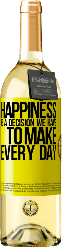 29,95 € Free Shipping | White Wine WHITE Edition Happiness is a decision we have to make every day Yellow Label. Customizable label Young wine Harvest 2024 Verdejo