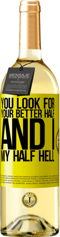 29,95 € 送料無料 | 白ワイン WHITEエディション あなたはあなたのより良い半分を探し、そして私、私の半分の地獄 黄色のラベル. カスタマイズ可能なラベル 若いワイン 収穫 2025 Verdejo