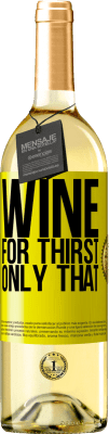 29,95 € Free Shipping | White Wine WHITE Edition He came for thirst. Only that Yellow Label. Customizable label Young wine Harvest 2024 Verdejo