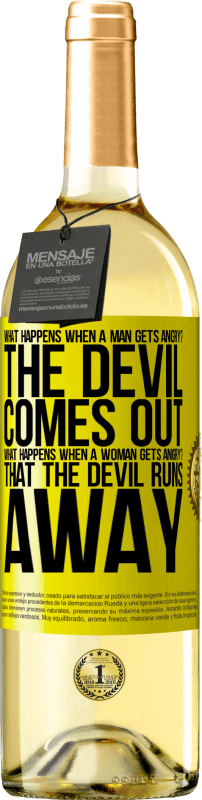 29,95 € Free Shipping | White Wine WHITE Edition what happens when a man gets angry? The devil comes out. What happens when a woman gets angry? That the devil runs away Yellow Label. Customizable label Young wine Harvest 2023 Verdejo