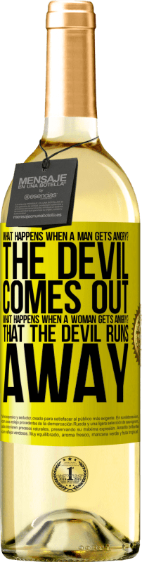 29,95 € Free Shipping | White Wine WHITE Edition what happens when a man gets angry? The devil comes out. What happens when a woman gets angry? That the devil runs away Yellow Label. Customizable label Young wine Harvest 2024 Verdejo