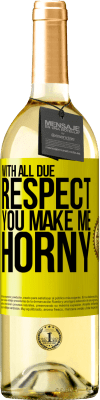 29,95 € 免费送货 | 白葡萄酒 WHITE版 在所有应得的尊重下，你让我很角质 黄色标签. 可自定义的标签 青年酒 收成 2025 Verdejo