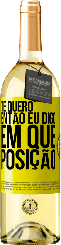 29,95 € Envio grátis | Vinho branco Edição WHITE Te quero. Então eu digo em que posição Etiqueta Amarela. Etiqueta personalizável Vinho jovem Colheita 2024 Verdejo