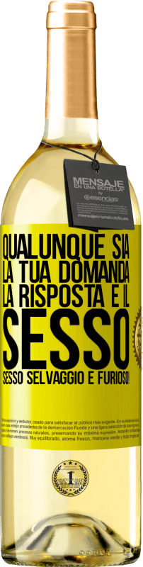 29,95 € Spedizione Gratuita | Vino bianco Edizione WHITE Qualunque sia la tua domanda, la risposta è il sesso. Sesso selvaggio e furioso! Etichetta Gialla. Etichetta personalizzabile Vino giovane Raccogliere 2024 Verdejo