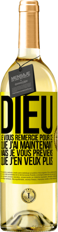 29,95 € Envoi gratuit | Vin blanc Édition WHITE Dieu, je vous remercie pour ce que j'ai maintenant mais je vous préviens que j'en veux plus Étiquette Jaune. Étiquette personnalisable Vin jeune Récolte 2024 Verdejo