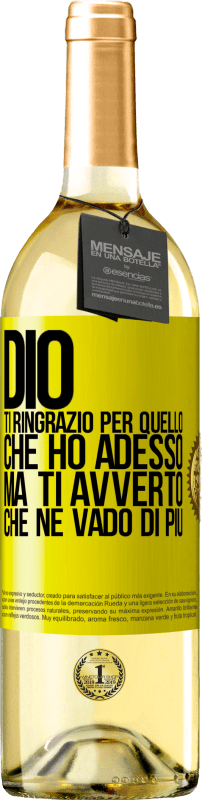 29,95 € Spedizione Gratuita | Vino bianco Edizione WHITE Dio, ti ringrazio per quello che ho adesso, ma ti avverto che ne vado di più Etichetta Gialla. Etichetta personalizzabile Vino giovane Raccogliere 2024 Verdejo