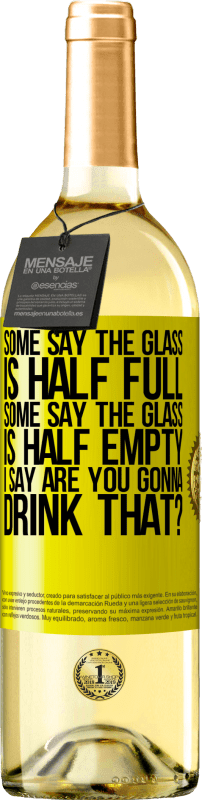 29,95 € Free Shipping | White Wine WHITE Edition Some say the glass is half full, some say the glass is half empty. I say are you gonna drink that? Yellow Label. Customizable label Young wine Harvest 2024 Verdejo