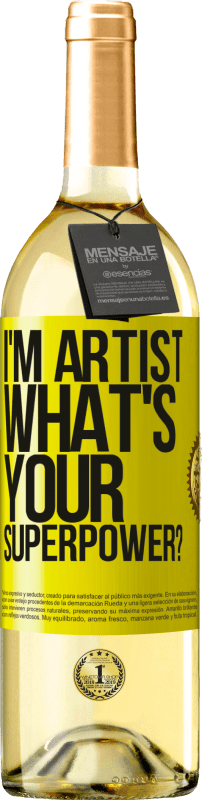 29,95 € Kostenloser Versand | Weißwein WHITE Ausgabe I'm artist. What's your superpower? Gelbes Etikett. Anpassbares Etikett Junger Wein Ernte 2023 Verdejo