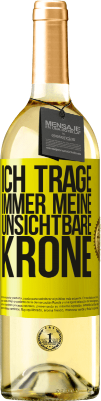 29,95 € Kostenloser Versand | Weißwein WHITE Ausgabe Ich trage immer meine unsichtbare Krone Gelbes Etikett. Anpassbares Etikett Junger Wein Ernte 2024 Verdejo