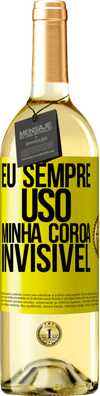 29,95 € Envio grátis | Vinho branco Edição WHITE Eu sempre uso minha coroa invisível Etiqueta Amarela. Etiqueta personalizável Vinho jovem Colheita 2024 Verdejo