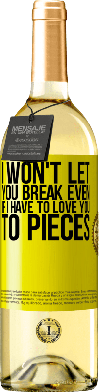 29,95 € Free Shipping | White Wine WHITE Edition I won't let you break even if I have to love you to pieces Yellow Label. Customizable label Young wine Harvest 2024 Verdejo