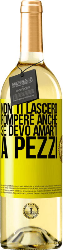 29,95 € Spedizione Gratuita | Vino bianco Edizione WHITE Non ti lascerò rompere anche se devo amarti a pezzi Etichetta Gialla. Etichetta personalizzabile Vino giovane Raccogliere 2024 Verdejo