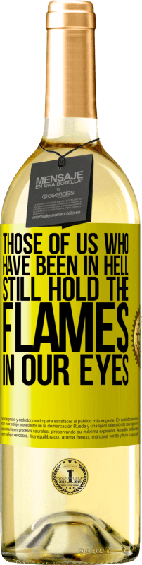 29,95 € Free Shipping | White Wine WHITE Edition Those of us who have been in hell still hold the flames in our eyes Yellow Label. Customizable label Young wine Harvest 2024 Verdejo