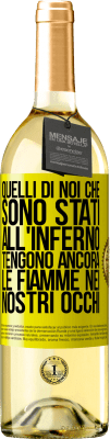 29,95 € Spedizione Gratuita | Vino bianco Edizione WHITE Quelli di noi che sono stati all'inferno tengono ancora le fiamme nei nostri occhi Etichetta Gialla. Etichetta personalizzabile Vino giovane Raccogliere 2023 Verdejo