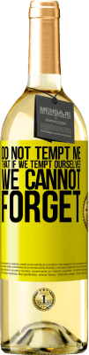 29,95 € Free Shipping | White Wine WHITE Edition Do not tempt me, that if we tempt ourselves we cannot forget Yellow Label. Customizable label Young wine Harvest 2025 Verdejo