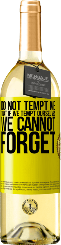 29,95 € Free Shipping | White Wine WHITE Edition Do not tempt me, that if we tempt ourselves we cannot forget Yellow Label. Customizable label Young wine Harvest 2025 Verdejo