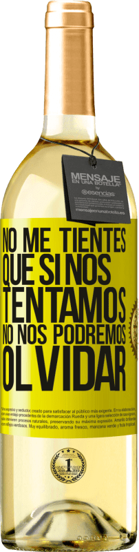 29,95 € Envío gratis | Vino Blanco Edición WHITE No me tientes, que si nos tentamos no nos podremos olvidar Etiqueta Amarilla. Etiqueta personalizable Vino joven Cosecha 2025 Verdejo