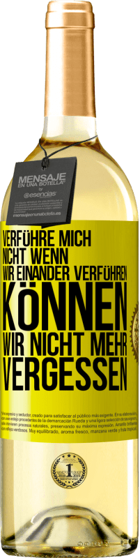 29,95 € Kostenloser Versand | Weißwein WHITE Ausgabe Verführe mich nicht, wenn wir einander verführen können wir nicht mehr vergessen Gelbes Etikett. Anpassbares Etikett Junger Wein Ernte 2024 Verdejo